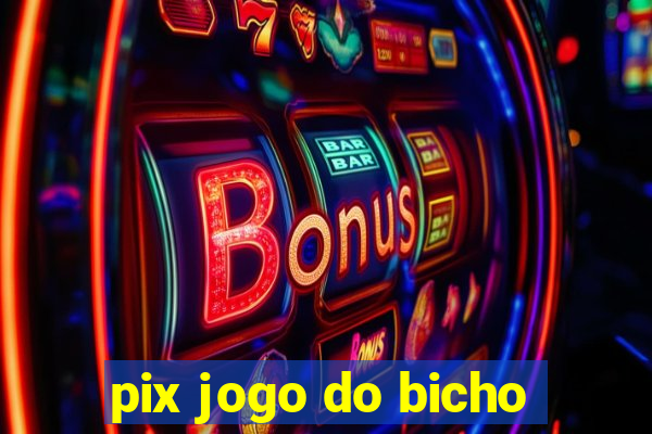 pix jogo do bicho